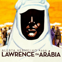 Alerta Vermelho #206 - Lawrence da Arábia