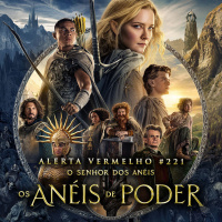 Alerta Vermelho #221 - Os Anéis de Poder