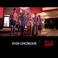 Sextacast 214 – Stranger Things 3