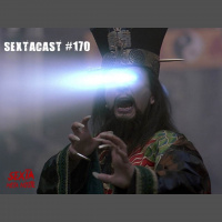 Sextacast 170 – Os Aventureiros do Bairro Proibido