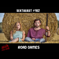 Sextacast 162 – Road Games