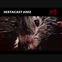 Sextacast 202 – O Inimigo Desconhecido
