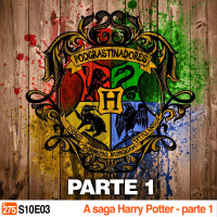 Podcrastinadores.S10E03 - A Saga Harry Potter - parte 1