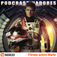 Podcrastinadores.S03E23 – Filmes sobre Marte
