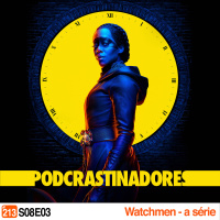Podcrastinadores.S08E03 – Watchmen