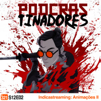 Podcrastinadores.S12E02 - Indicastreaming: Animações II