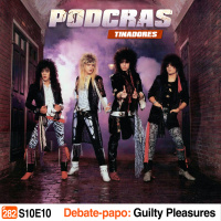 Podcrastinadores.S10E10 - Debate Papo: Guilty Pleasures