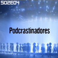 Podcrastinadores.S02E04 – Invasão Alienígena