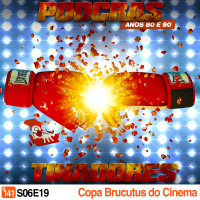 Podcrastinadores.S06E19 – Copa Brucutus do Cinema