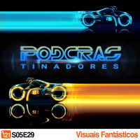 Podcrastinadores.S05E29 – Visuais Fantásticos