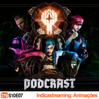 Podcrastinadores.S10E07 - Indicastreaming: Animações