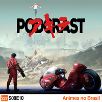 Podcrastinadores.S08E10 – Animes no Brasil