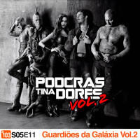 Podcrastinadores.S05E11 – Guardiões da Galáxia Vol. 2