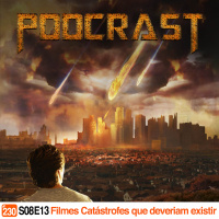 Podcrastinadores.S08E13 – Filmes Catástrofes que Deveriam Existir