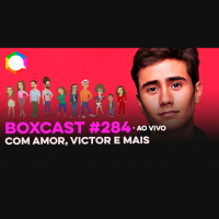 BoxCast 284 – Com Amor, Victor