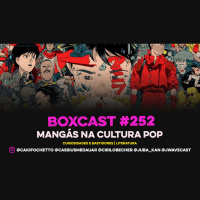 BoxCast 252 – Mangás na Cultura Pop