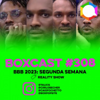 BoxCast 308 – BBB 2023: Segunda Semana