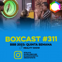 BoxCast 311 – BBB 2023: Quinta Semana