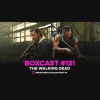 BoxCast 121 – The Walking Dead