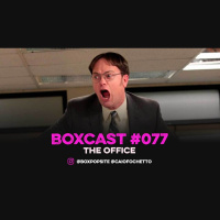 BoxCast 077 – The Office