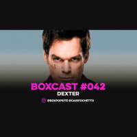 BoxCast 042 – Dexter