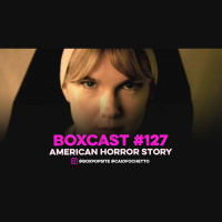 BoxCast 127 – American Horror Story Asylum