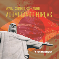 Pupilas em Brasas 207 – Sonho Estranho: Acumulando Forças