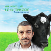 Pupilas em Brasas 189 – Um conto Chinês: Não há estrangeiros