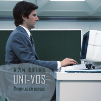 Pupilas em Brasas 204 – Ruptura: Uni-vos