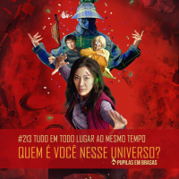 Pupilas em Brasas 213 – Tudo em Todo Lugar ao Mesmo Tempo: Quem é Você Nesse Universo?