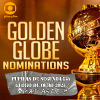 Pupilas de Segunda #138 – Globo de Ouro 2021