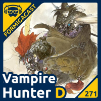 Vampire Hunter D | FormigaCast 271
