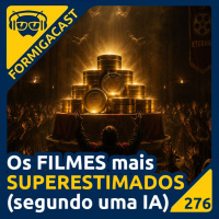 Os FILMES mais SUPERESTIMADOS (segundo uma IA) | FormigaCast 276
