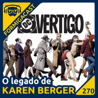 O legado de KAREN BERGER | FormigaCast 270
