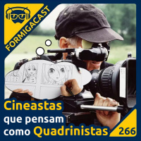 CINEASTAS que pensam como QUADRINISTAS | FormigaCast 266