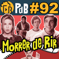 Filmes para Morrer de Rir – PdB #92