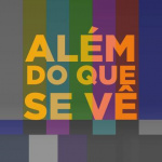 ALÉM DO QUE SE VÊ