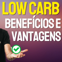 Principais Vantagens e Benefícios da Dieta Low Carb pra Sua Vida