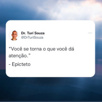 Você se torna o que você dá atenção 