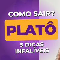 Como sair do EFEITO PLATÔ - 5 DICAS INFALÍVEIS