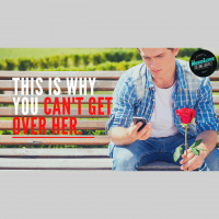 #101 - This is Why You Cant Get Over Her