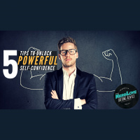 #78 - 5 Tips To Unlock Powerful Self-Confidence
