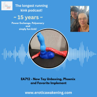 EA712 - New Toy Unboxing, Phoenix and Favorite Implement