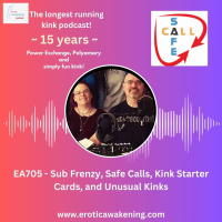 EA705 - Sub Frenzy, Safe Calls, Kink Starter Cards, and Unusual Kinks