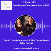 EA690 - Kink Education pt. 2, ED  Dementia and Collar Naming