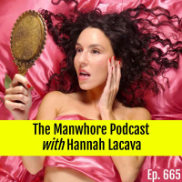 Ep. 665: Why I Cant Fuck These Guys with Hannah Lacava