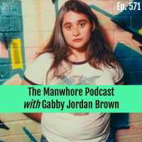 Ep. 571: Open Relationships, Sexy Clothes, and Boy Tolerance with Gabby Jordan Brown