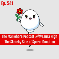 Ep. 541: Sketchy Side of Sperm Donation with Laura High