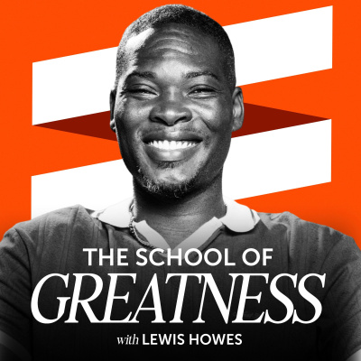 The School of Greatness with Lewis Howes