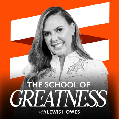 The School of Greatness with Lewis Howes